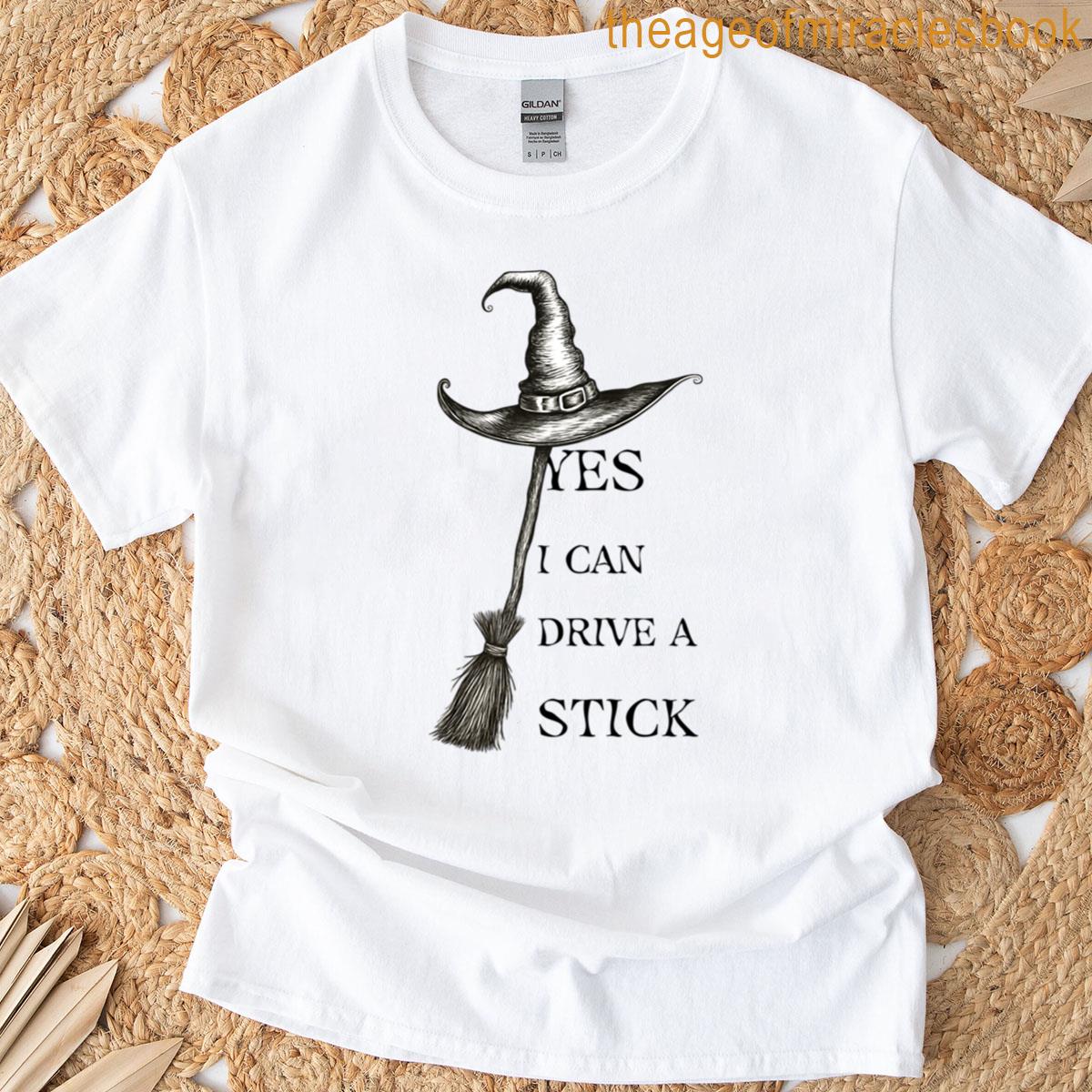 Yes I Can Drive A Stick T-shirt