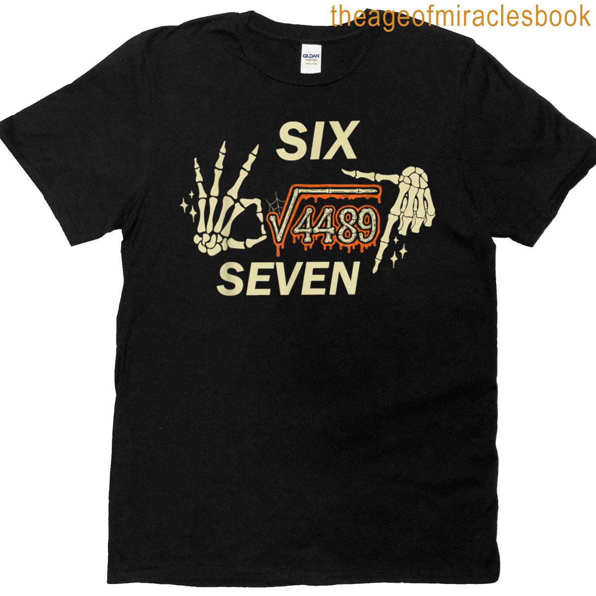 6 7 Meme Square Root 4489 Math Teacher Skeleton Hands T-shirt 6 7 Meme Square Root 4489 Math Teacher Skeleton Hands T-shirt