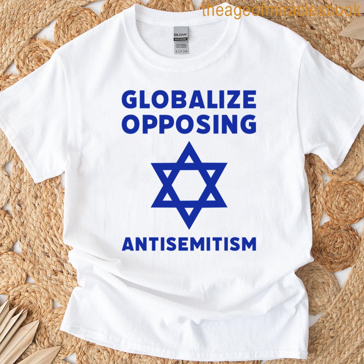 Globalize Opposing Antisemitism T-shirt
