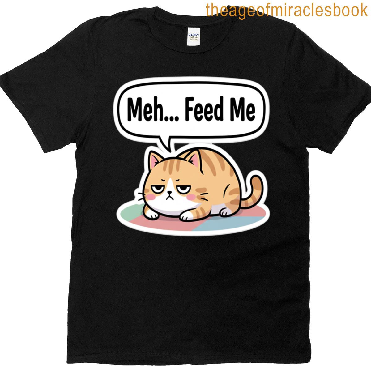 Grumpy Cat Meh Feed Me Funny Quote Sticker T-shirt