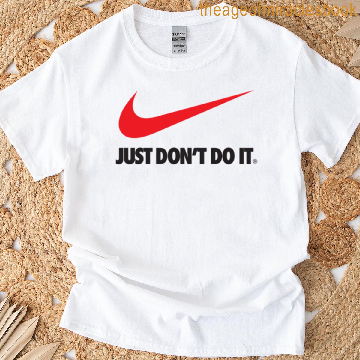 Just Dont Do It T-shirt