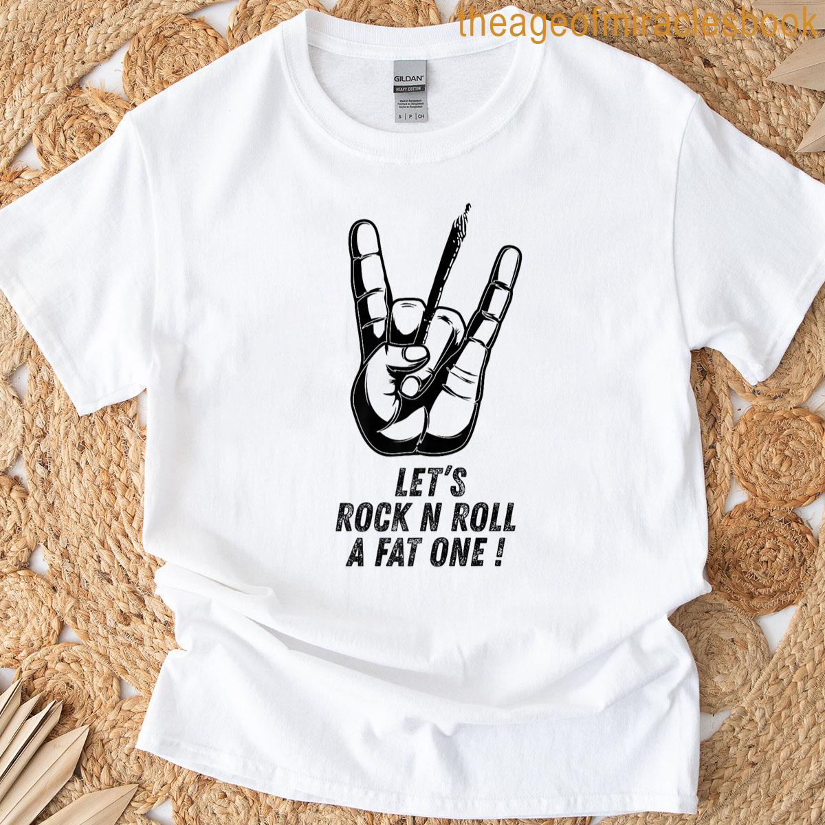 Lets Rock And Roll A Fat One Premium T-shirt