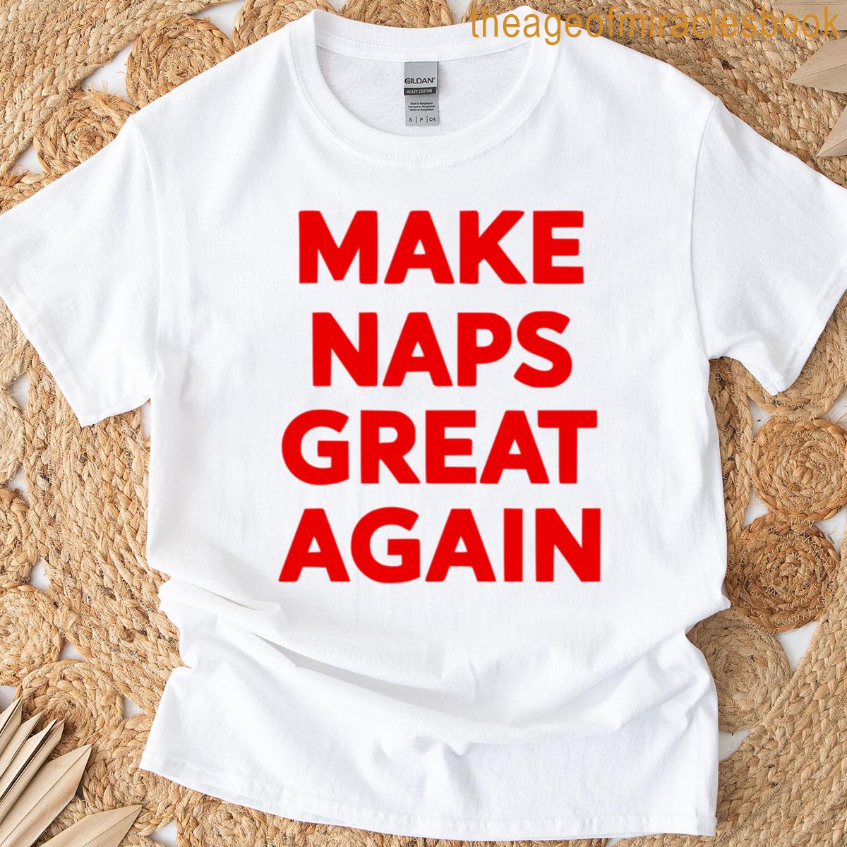 Make Naps Great Again T-shirt