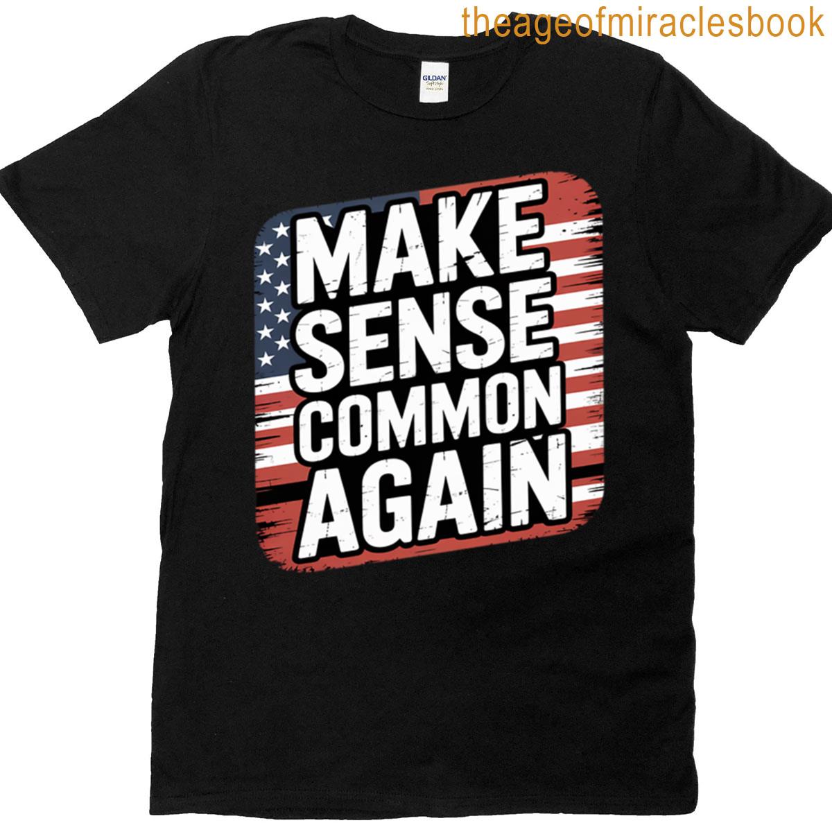 Make Sense Common Again T-shirt