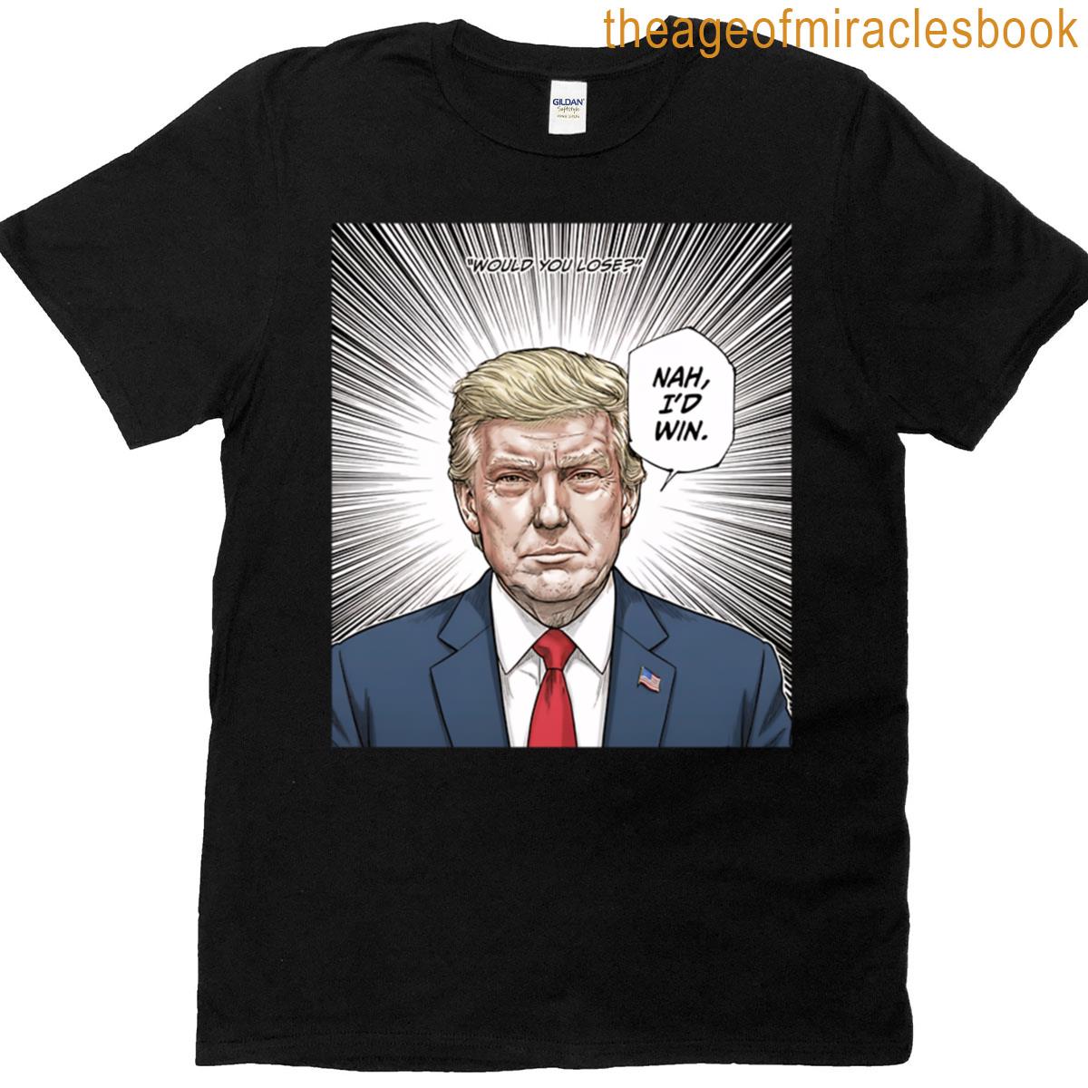 Nah I Would Win T-shirt