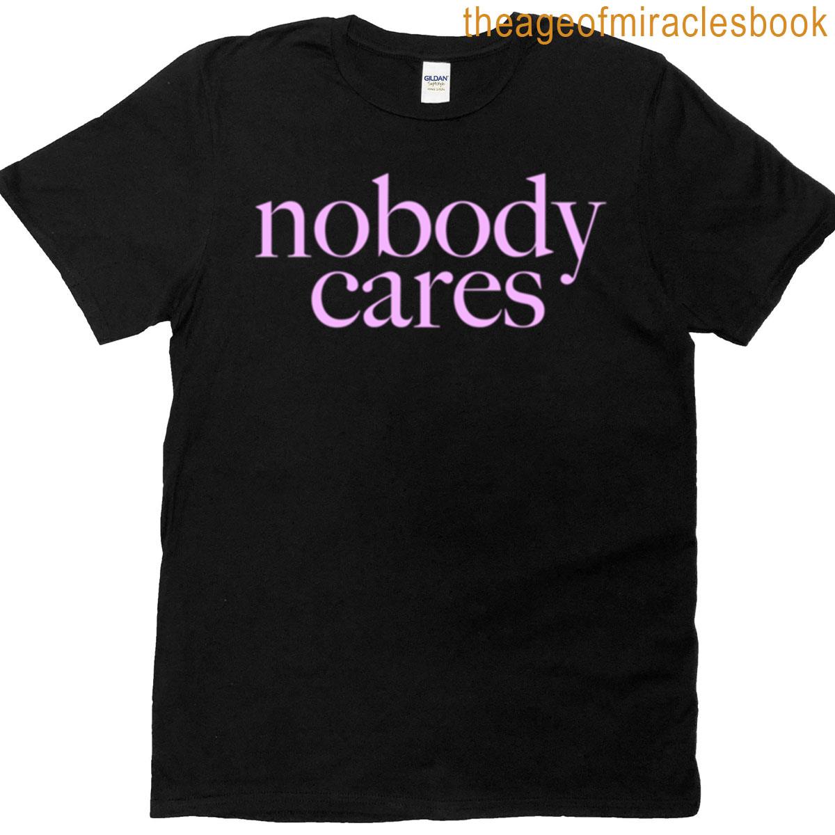 Nobody Cares T-shirt