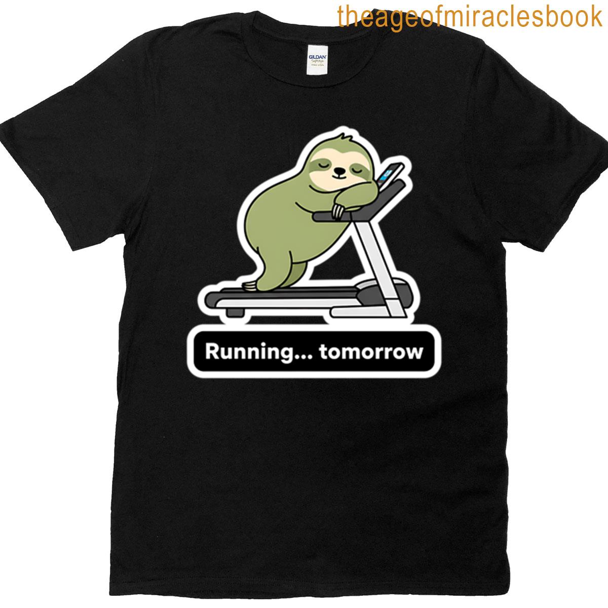 Running Tomorrow – Lazy Sloth On Treadmill Meme T-shirt