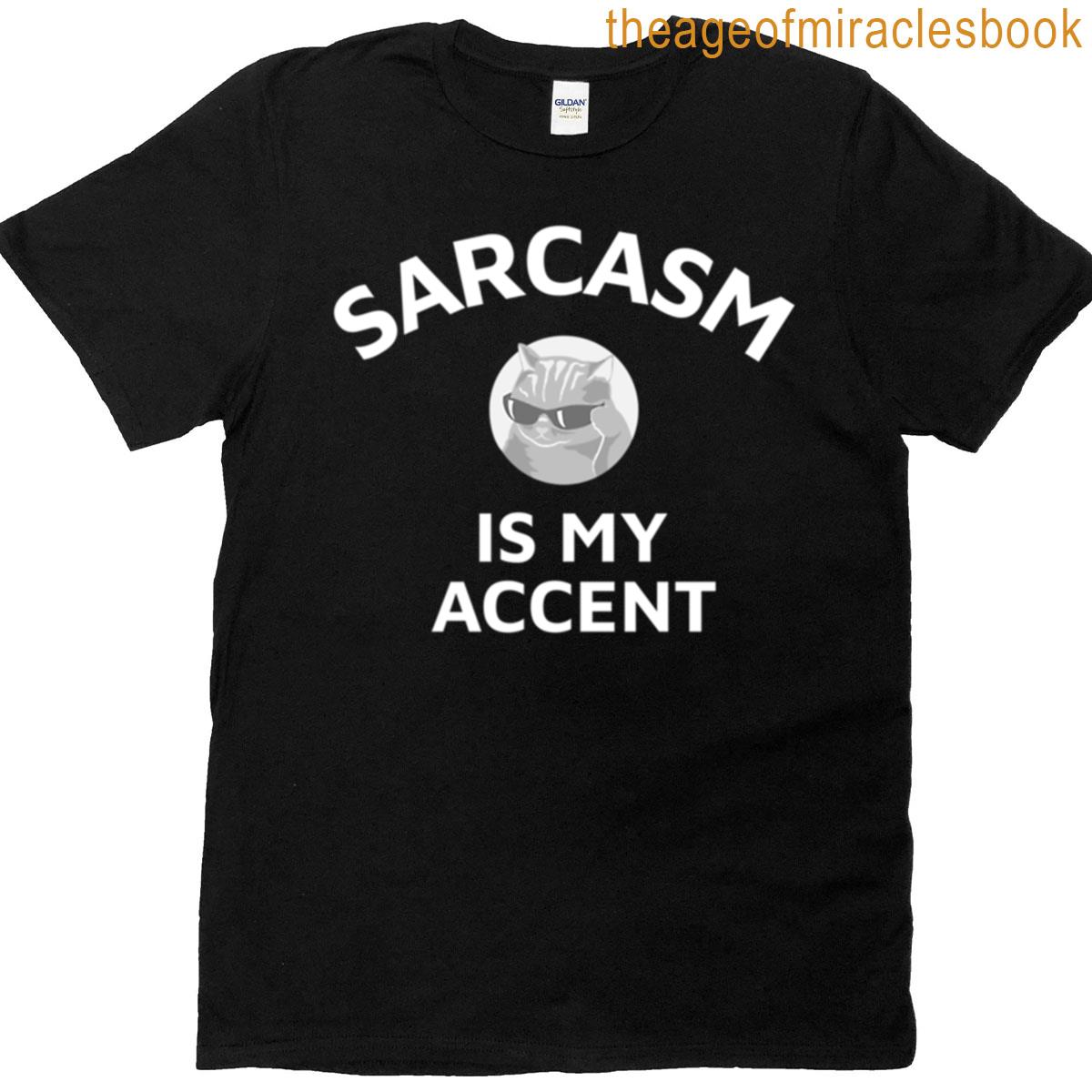 Sarcasm Is My Accent Cool Cat T-shirt