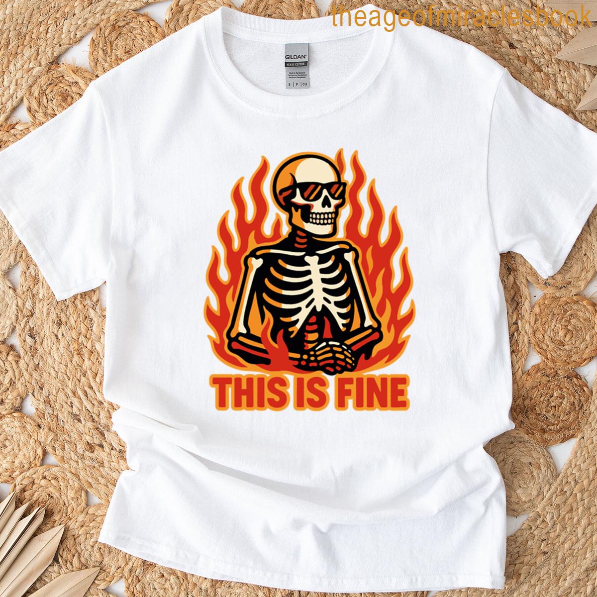 Skeleton Meme This Is Fine T-shirt
