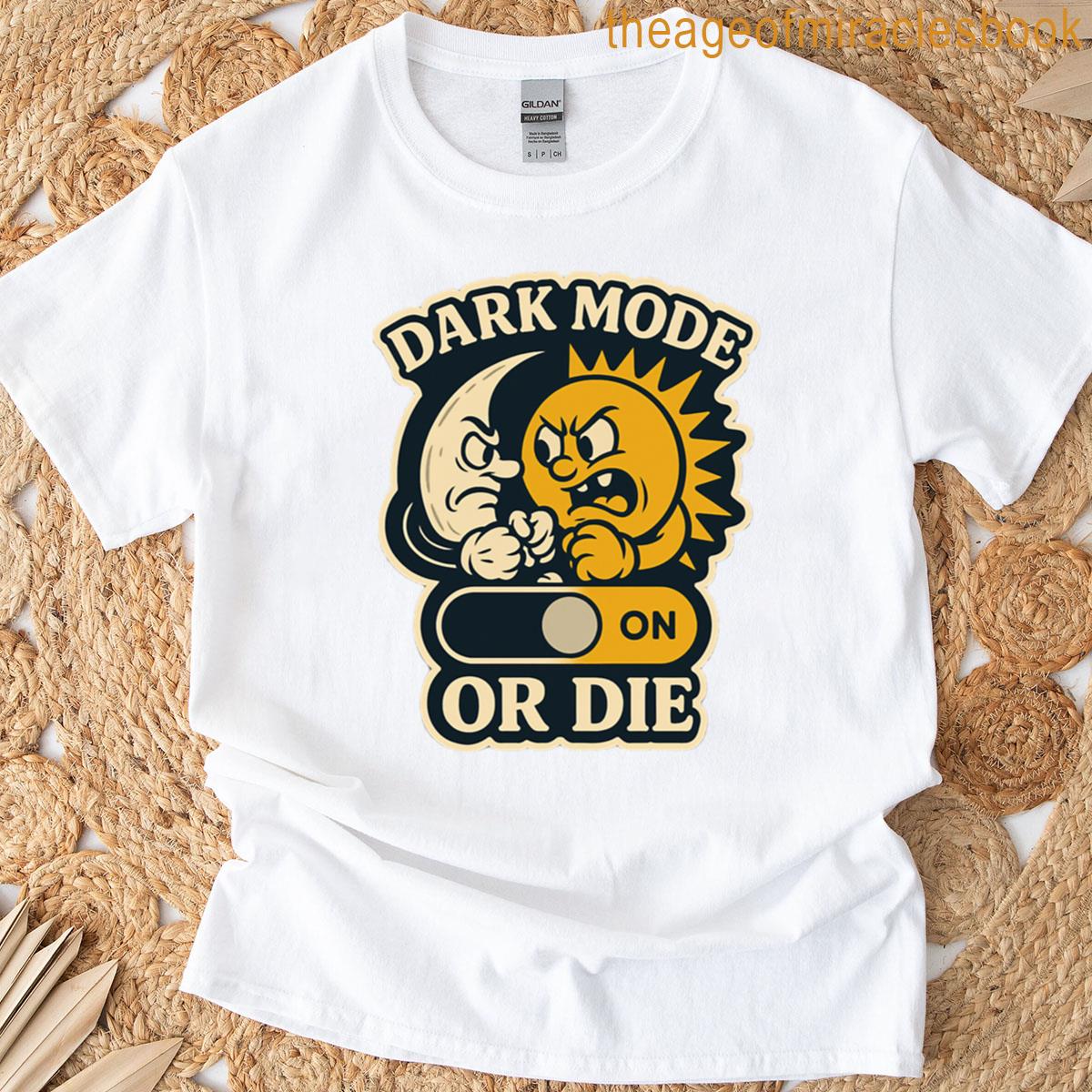 Dark Mode Or Die Funny Tech Lover Programmer Humor Aesthetic T-shirt