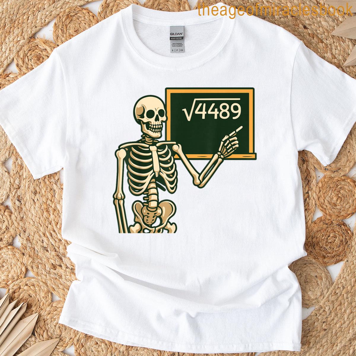 Halloween Skeleton 67 Meme Square Root 4489 Math Teacher T-shirt