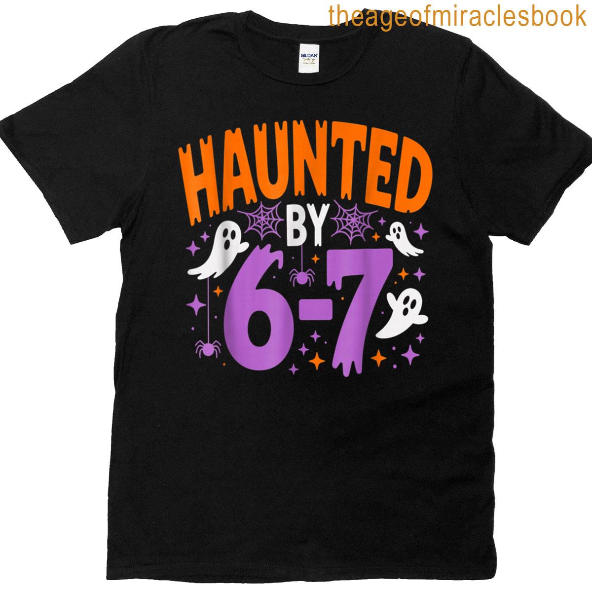 Haunted By 67 Funny Halloween T-shirt