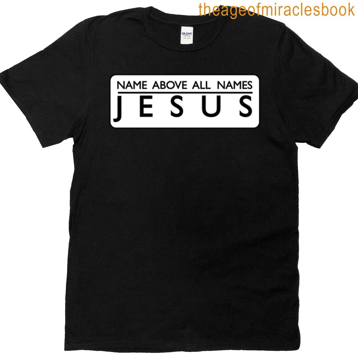 Jesus Name Above All Names 3b T-shirt