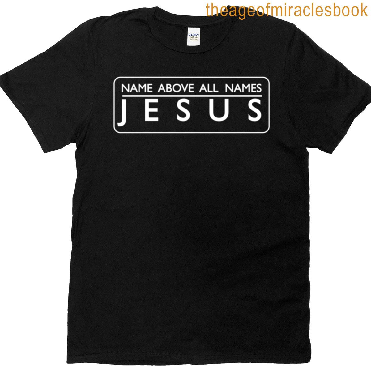 Jesus Name Above All Names 3c T-shirt
