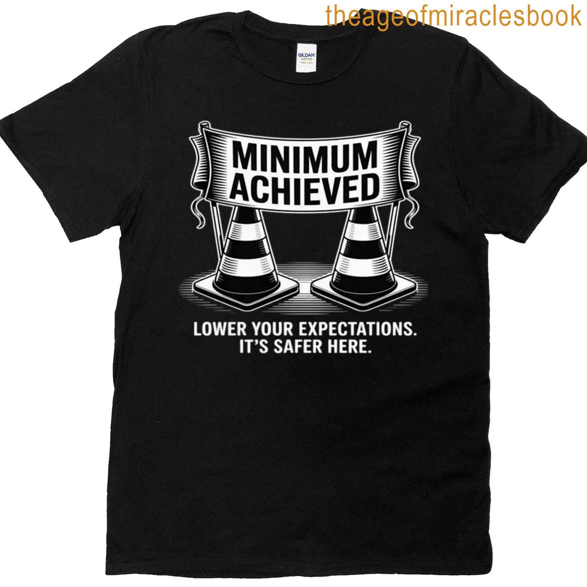 Minimum Achieved Lower Your Expectations T-shirt