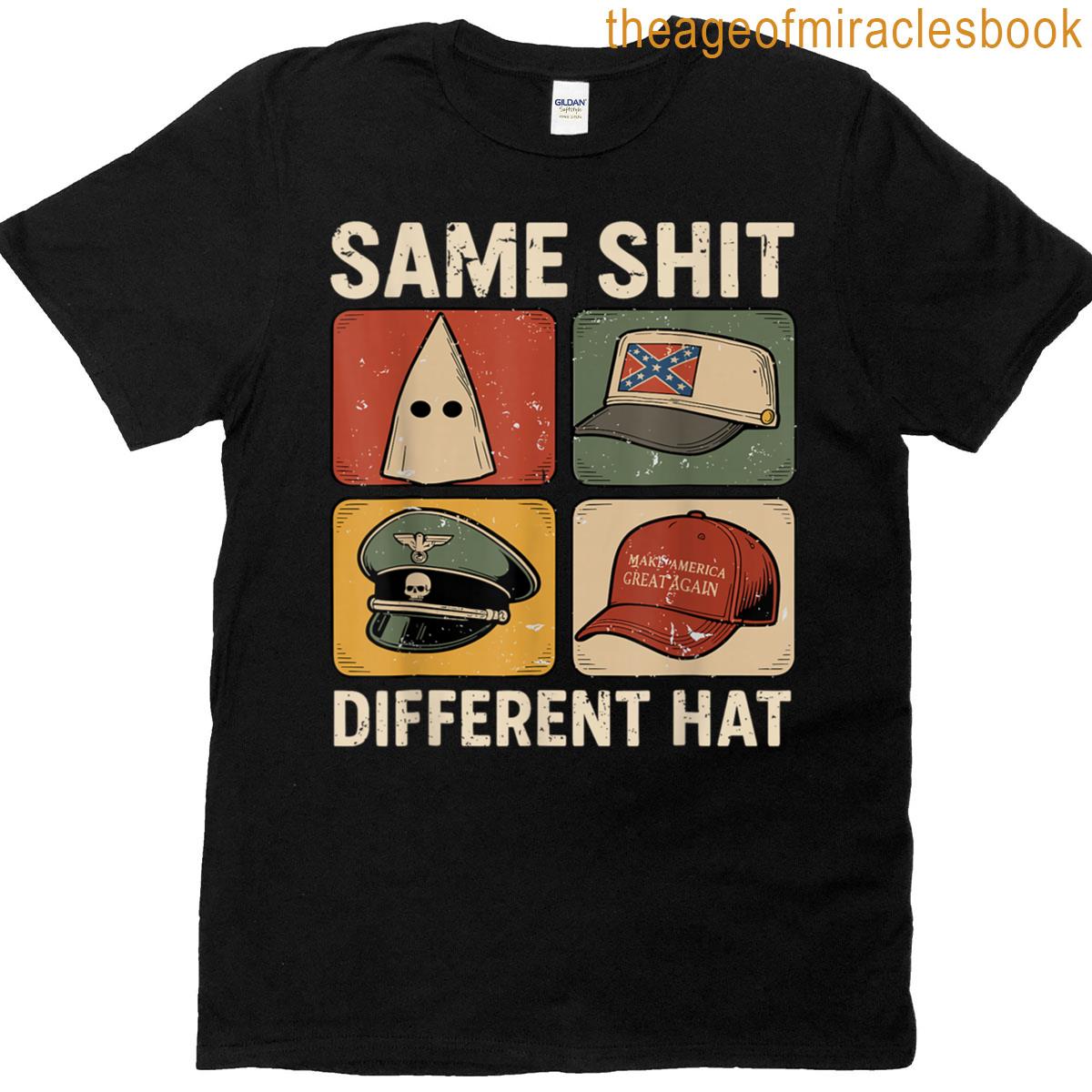 Same Shit Different Hat Funny Quote Hat Meme Womens Mens T-shirt