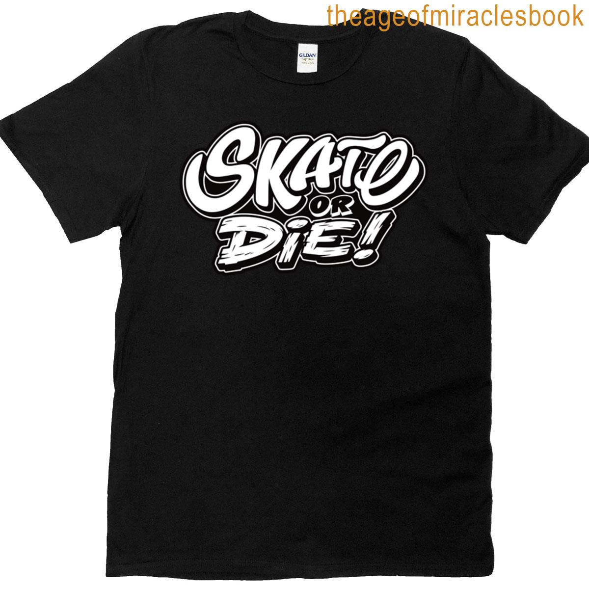Skate Or Die T-shirt