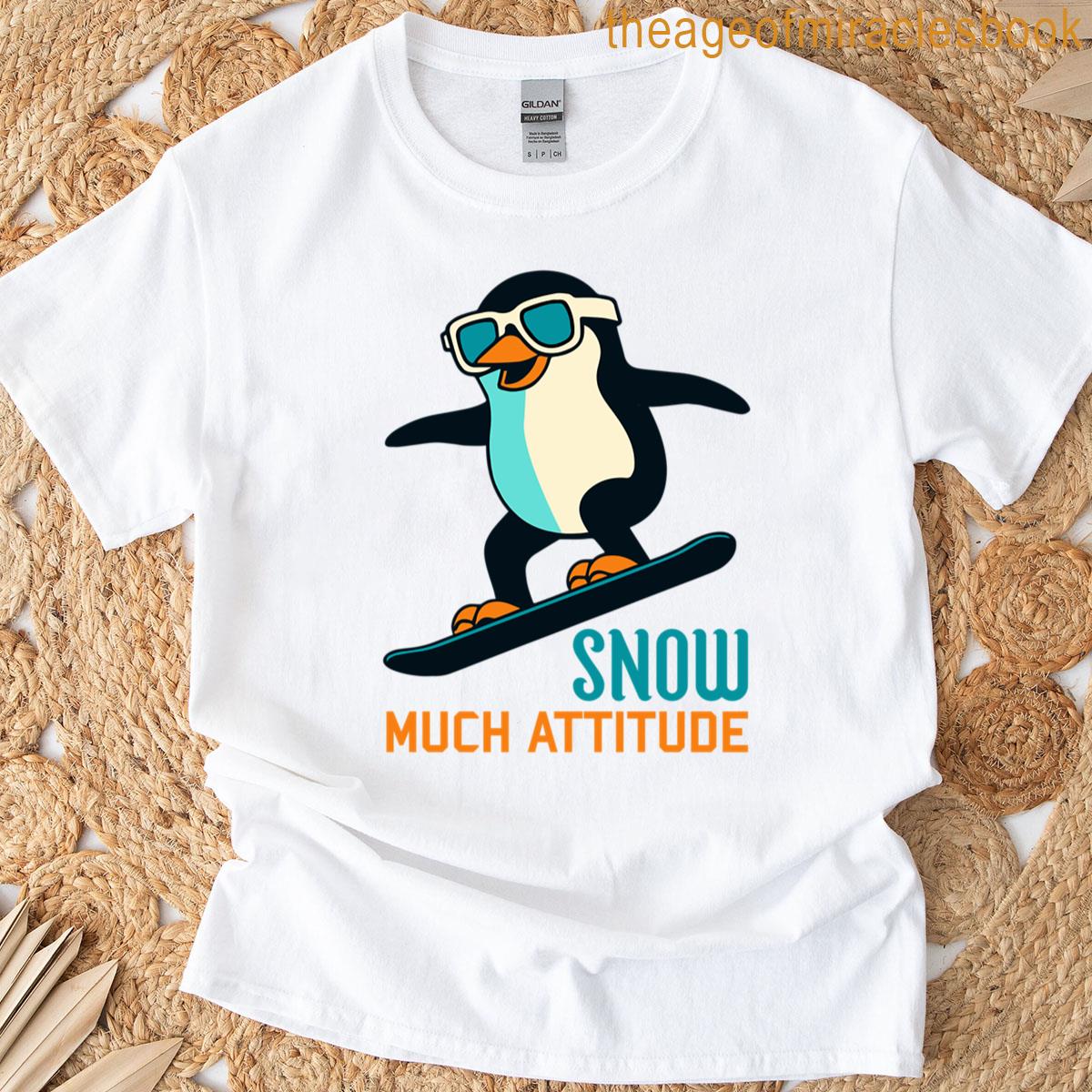 Snow Much Attitude T-shirt