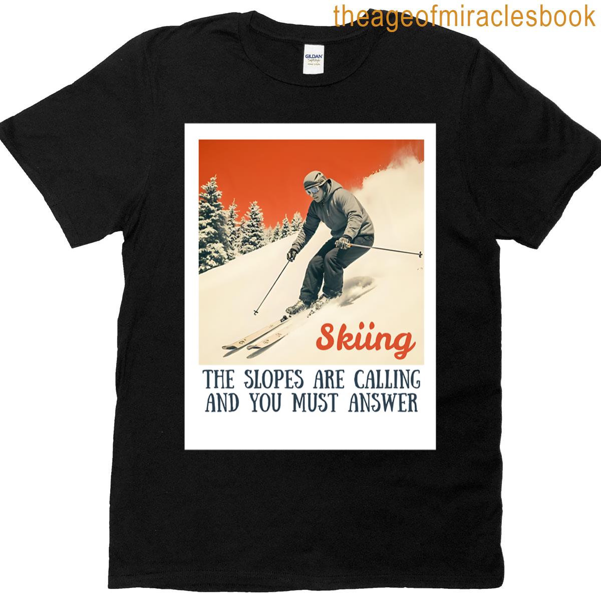 The Slopes Are Calling T-shirt