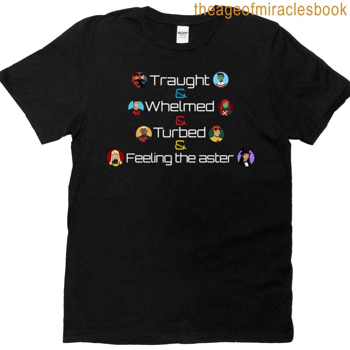 Traught Whelmed Gruntled Feeling The Aster White Text Version T-shirt