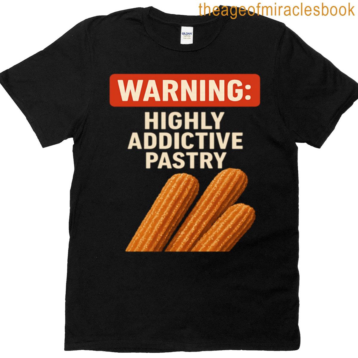 Warning Highly Addictive Pastry T-shirt