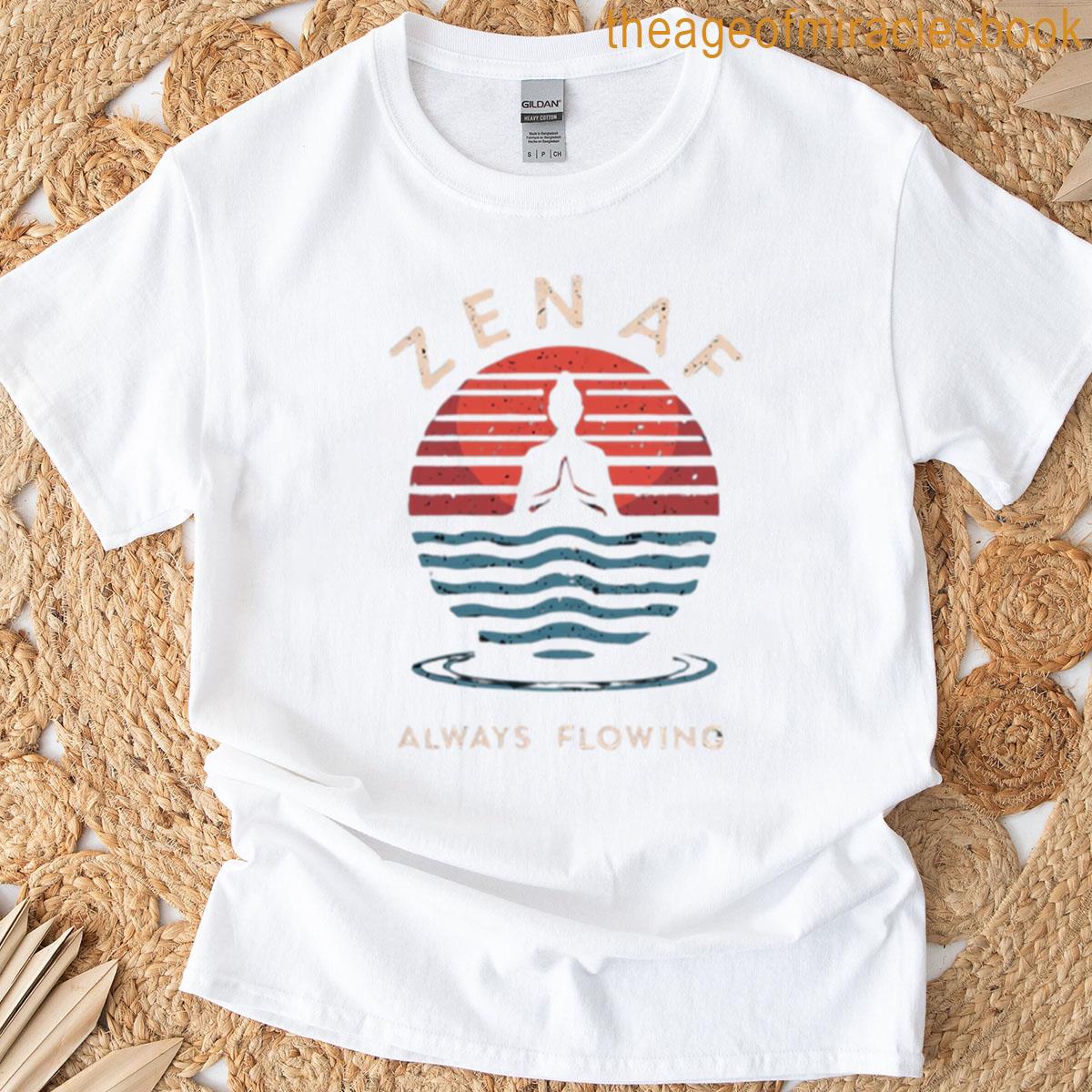 Zen Af Always Flowing T-shirt