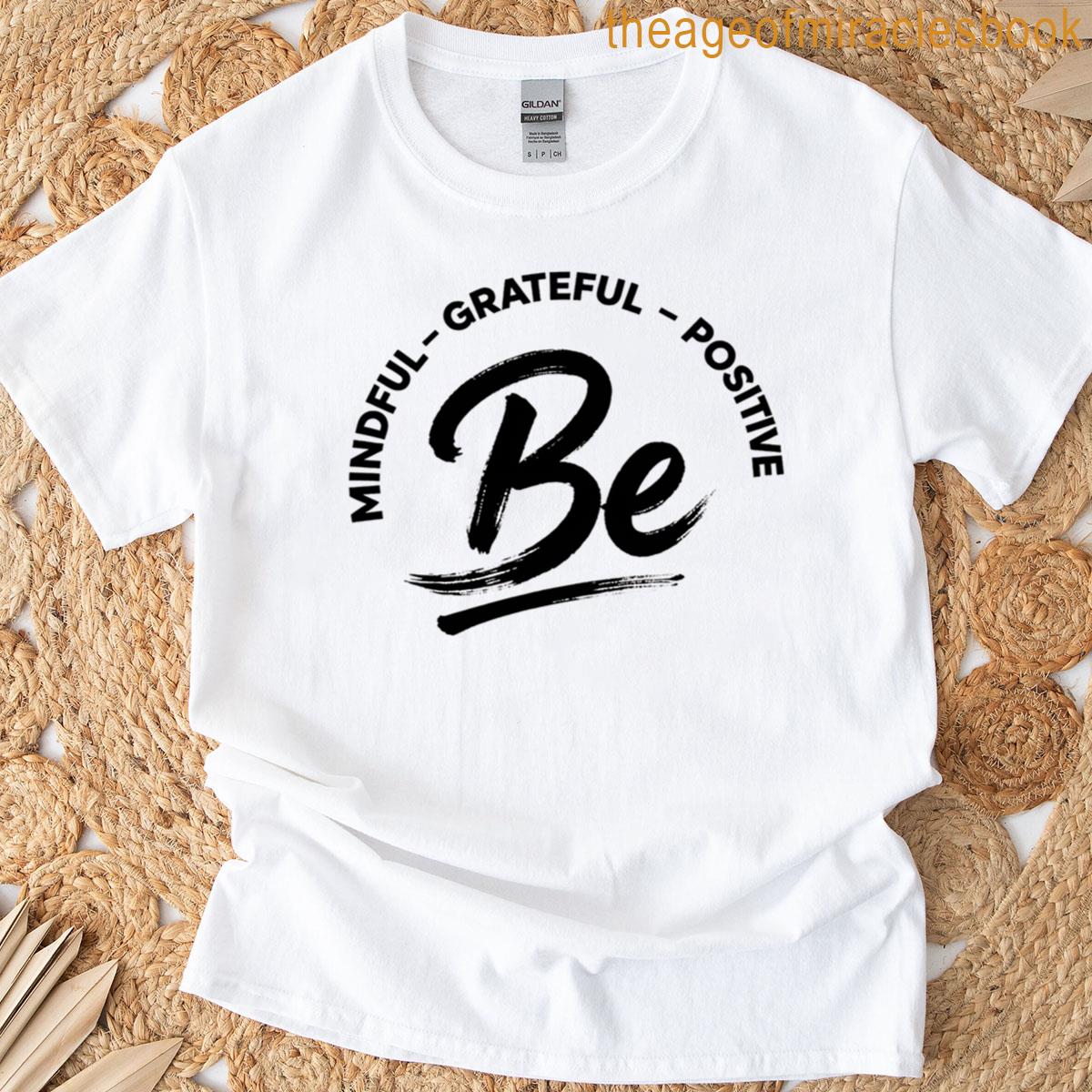 Be Mindful Grateful Positive – Circle Design T-shirt Be Mindful Grateful Positive – Circle Design T-shirt