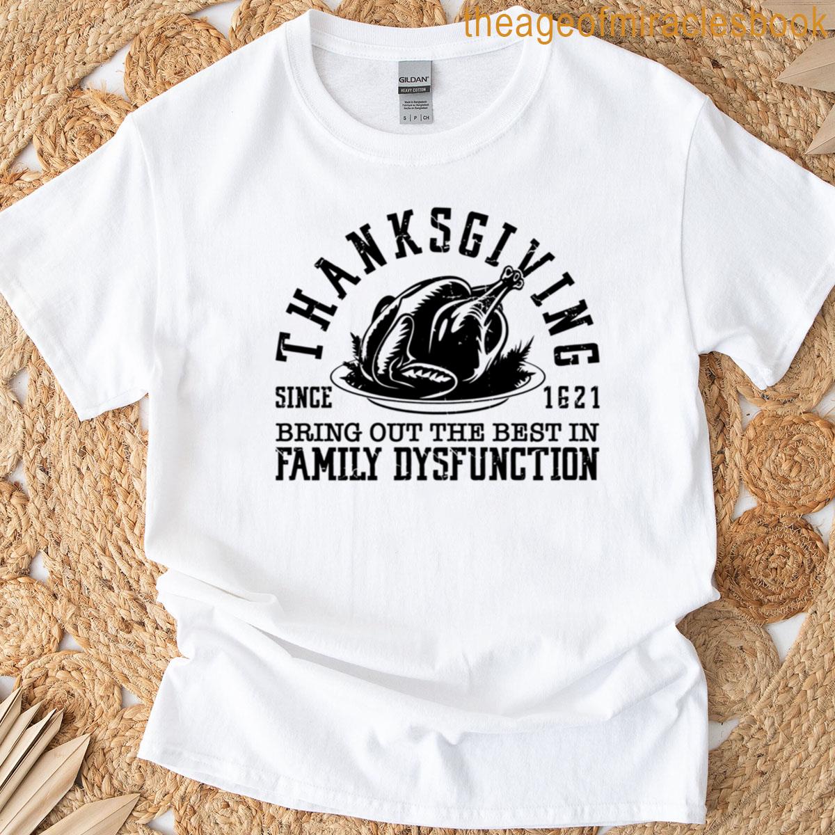 Bring Out The Best In Family Dysfunction T-shirt