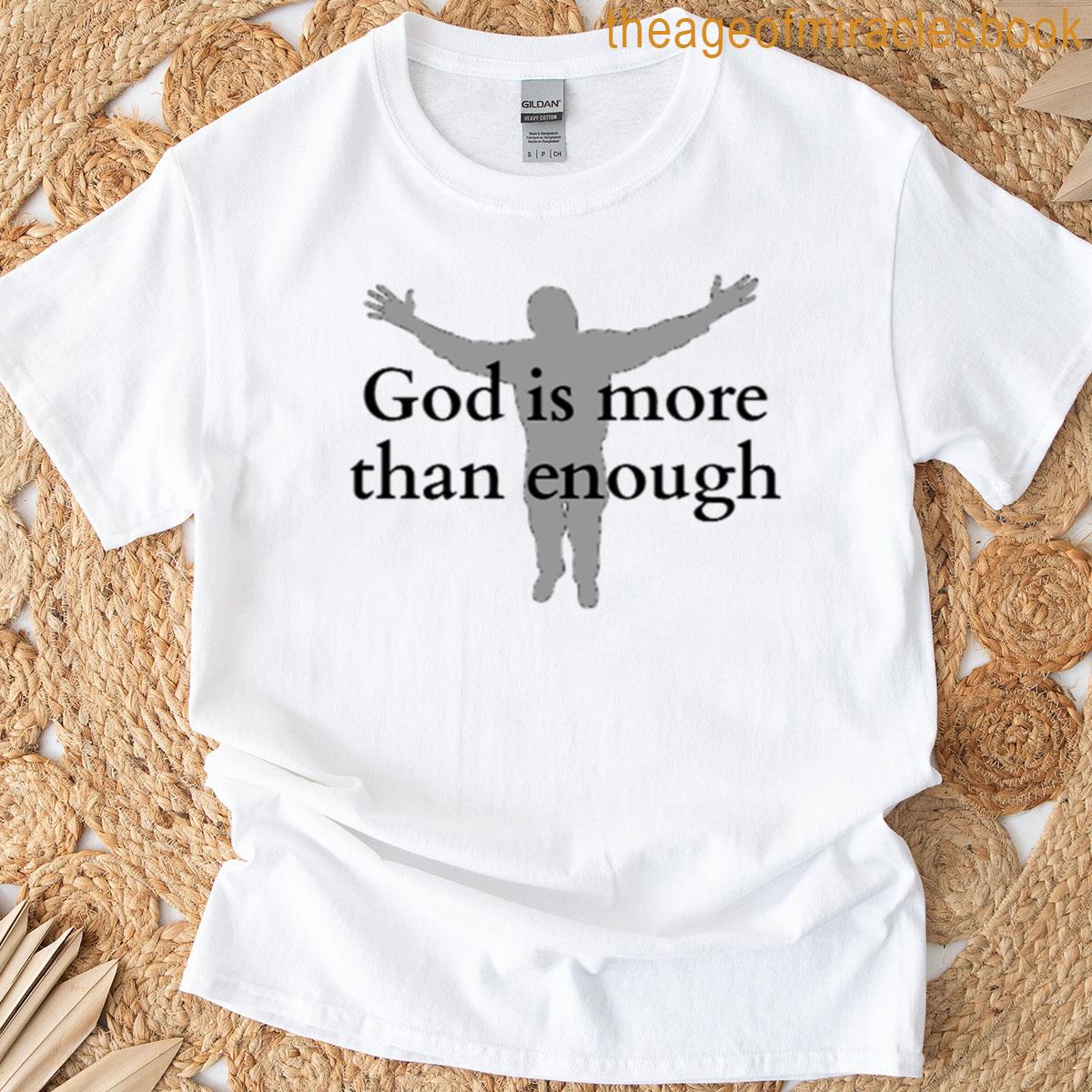 God Is More Than Enough T-shirt
