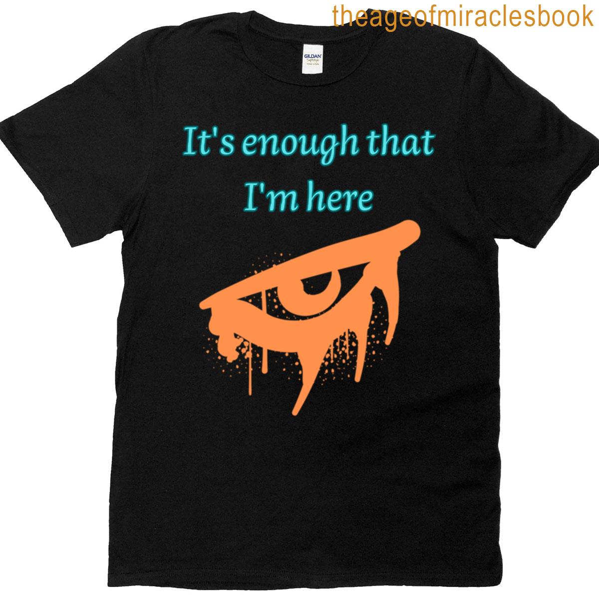 It Is Enough T-shirt