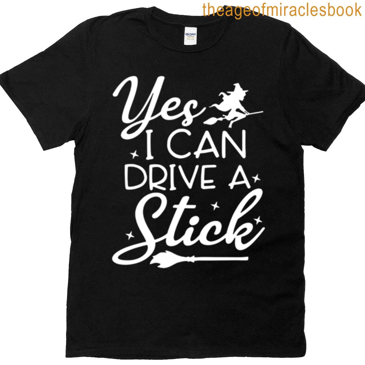 Yes I Can Drive A Stick T-shirt