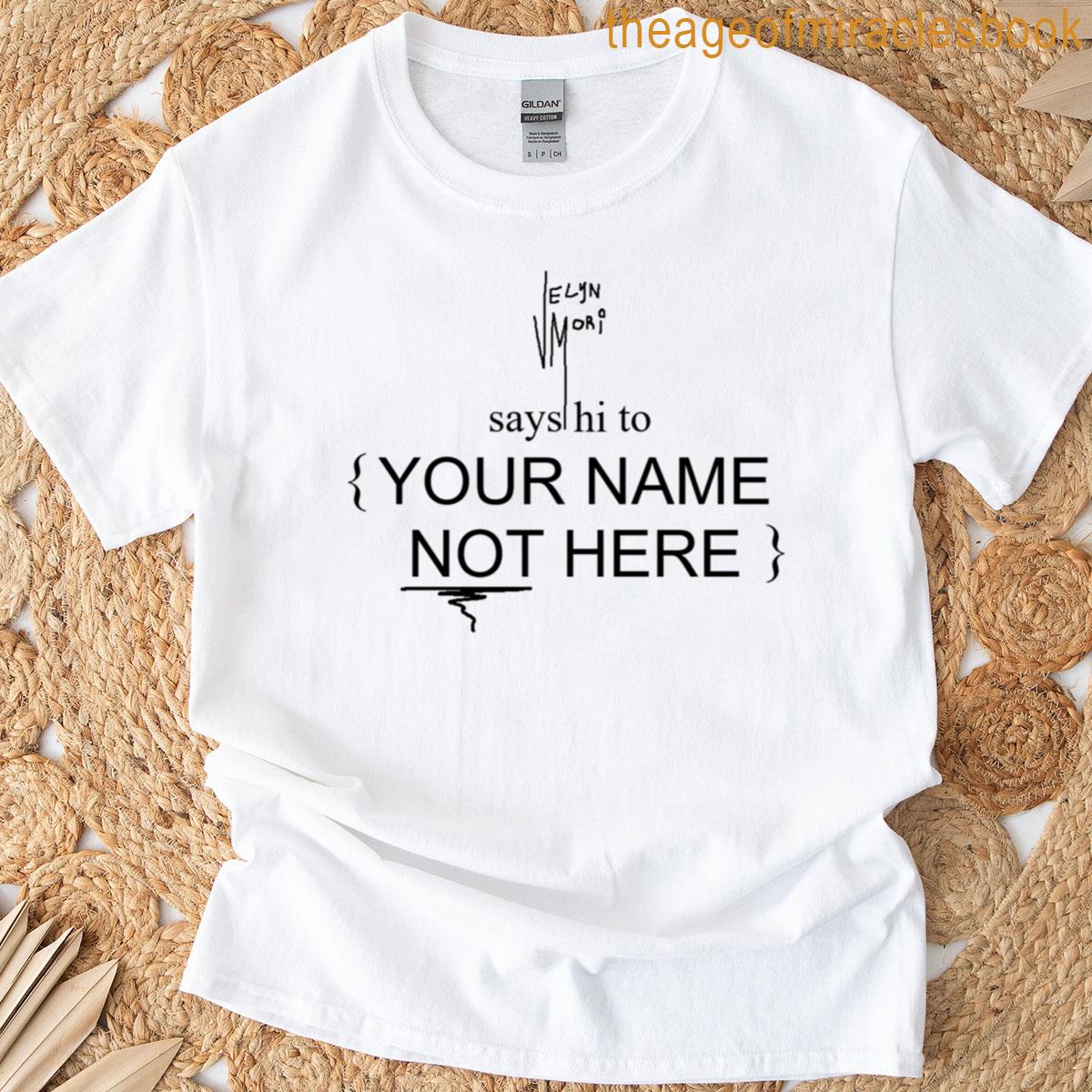 Your Name Not Here T-shirt