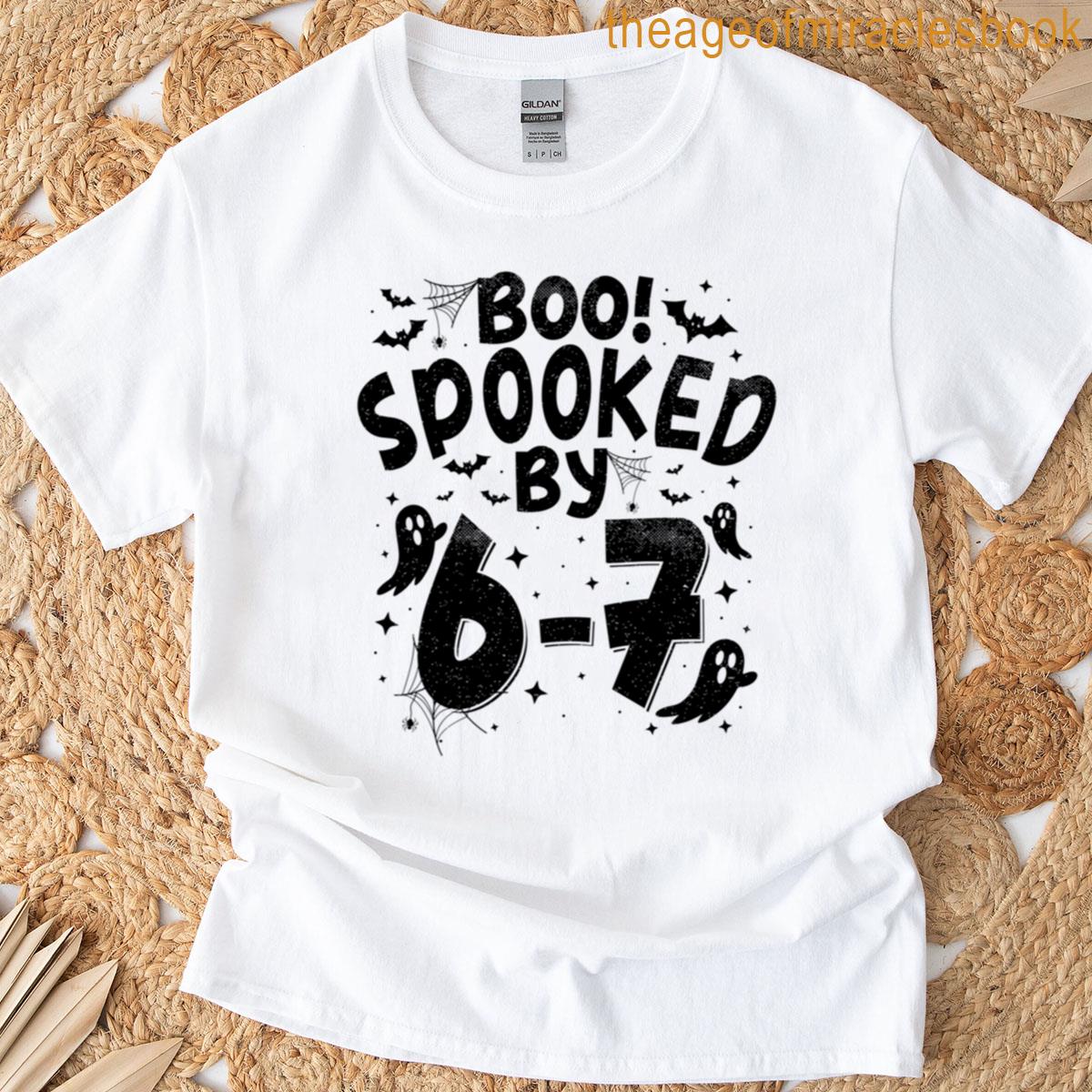 Boo Spooked By 6 7 T-shirt