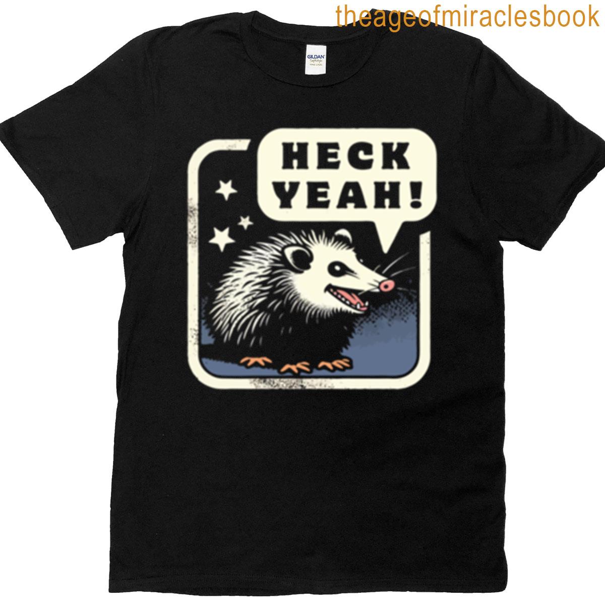 Heck Yeah Funny Possum T-shirt