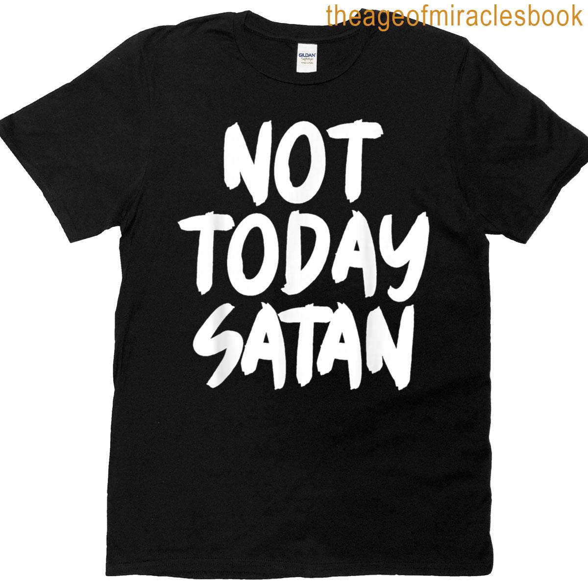 Not Today Satan T-shirt