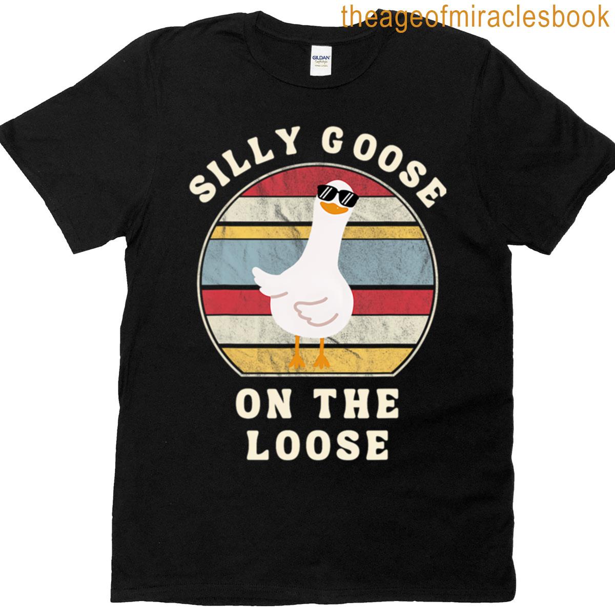 Silly Goose On The Loose T-shirt