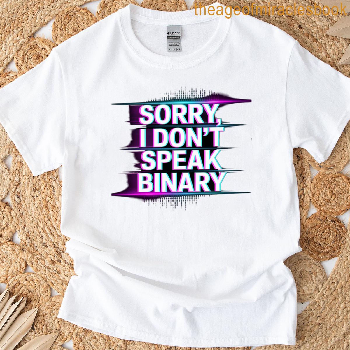 Sorry I Dont Speak Binary Glitch Tech Design T-shirt
