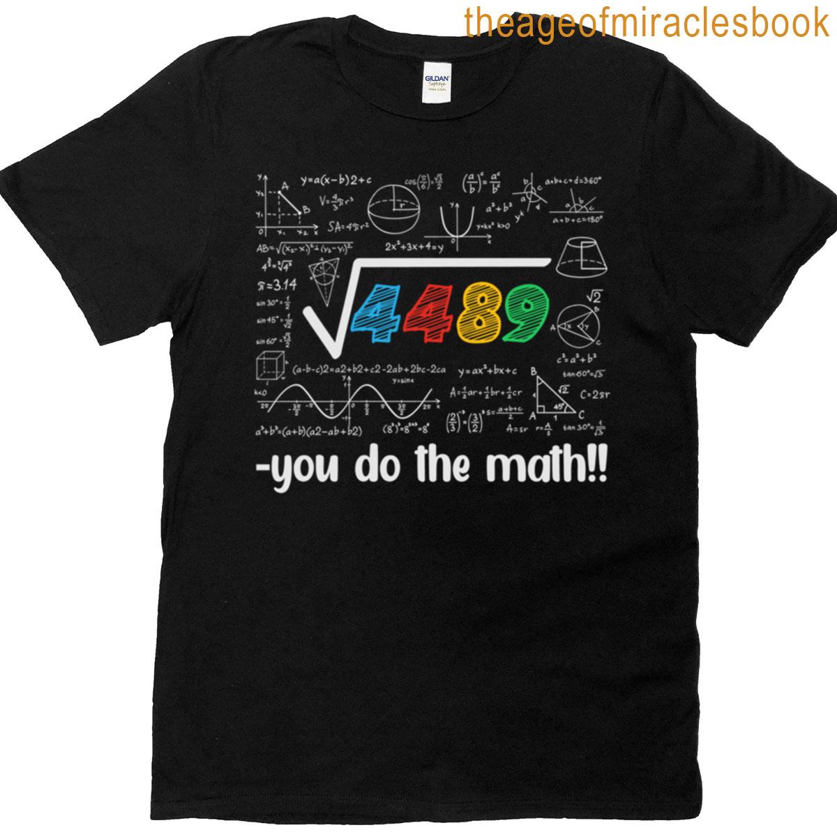 Square Root 4489 67 Funny Math Meme For Teachers Students T-shirt