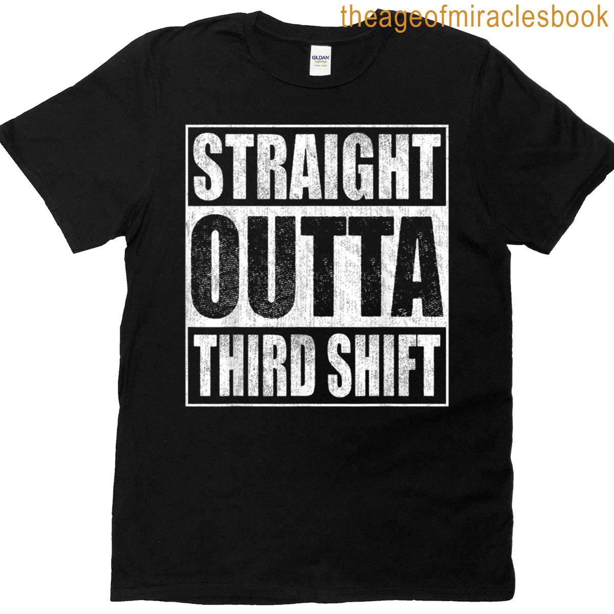 Straight Outta Third Shift Midnight Crew Night Shift Work T-shirt