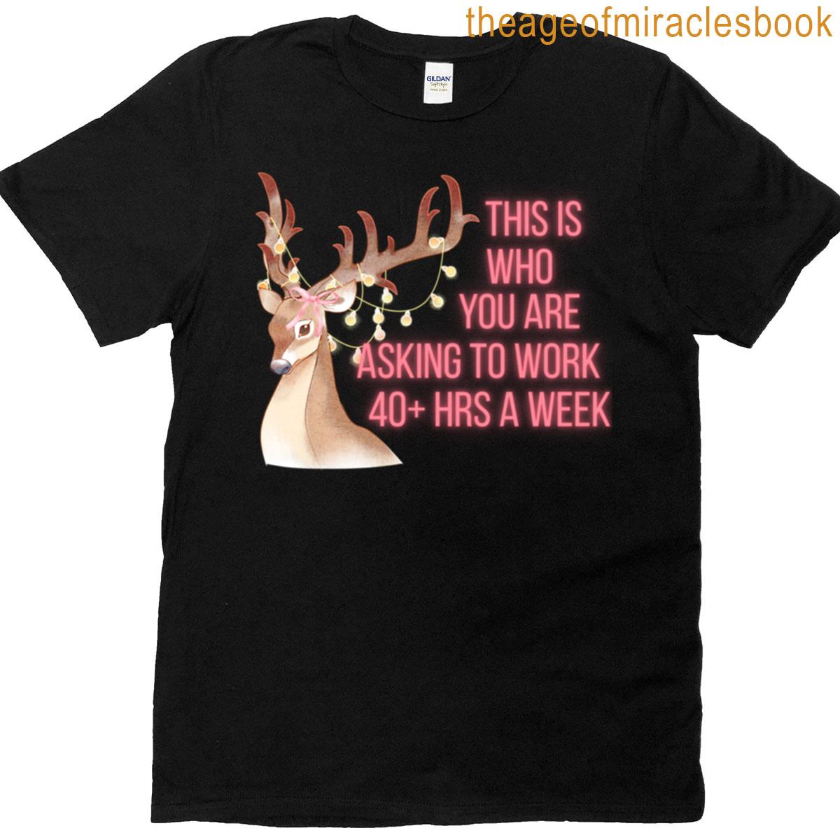 This Is Who Youre Asking To Work Meme T-shirt