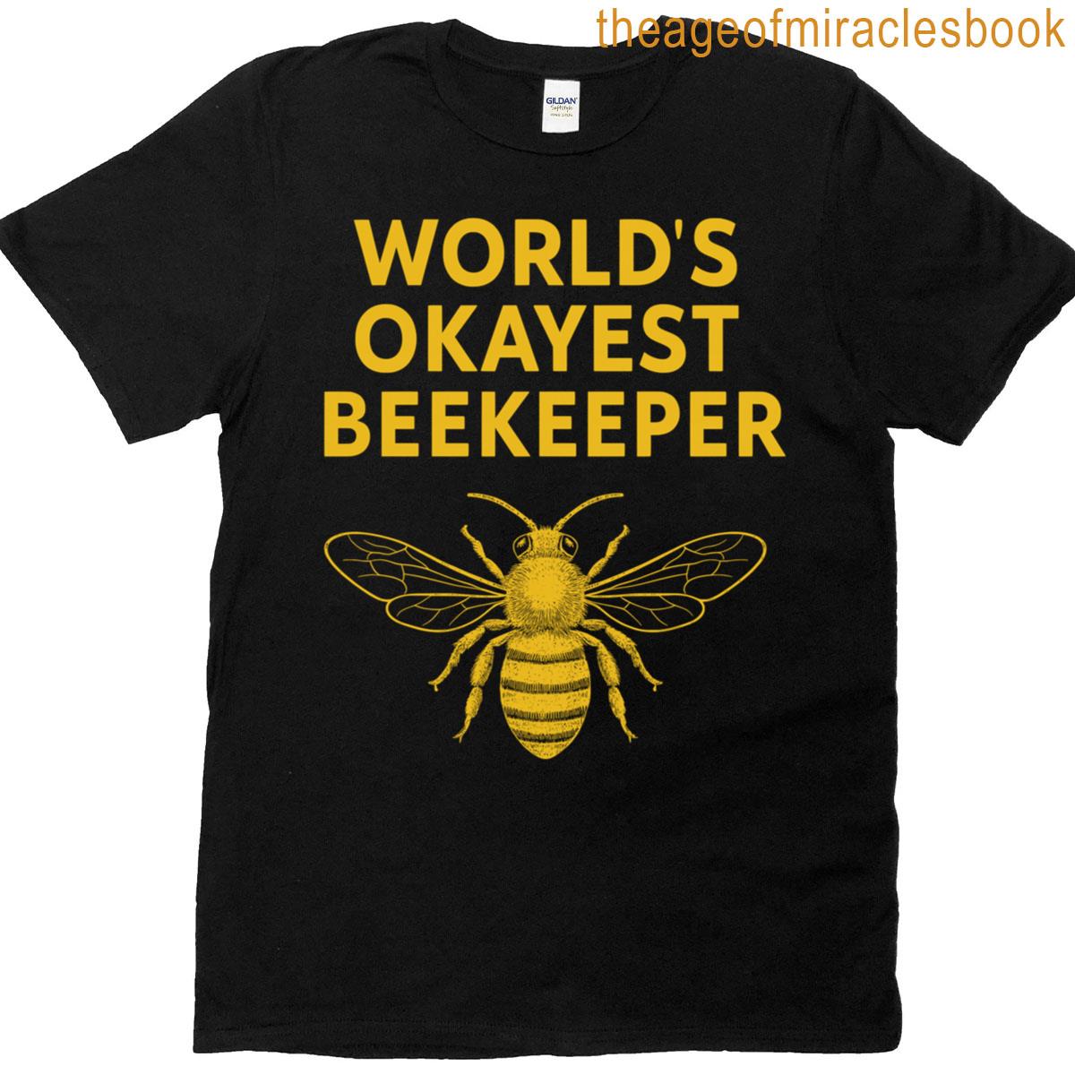 Worlds Okayest Beekeeper T-shirt