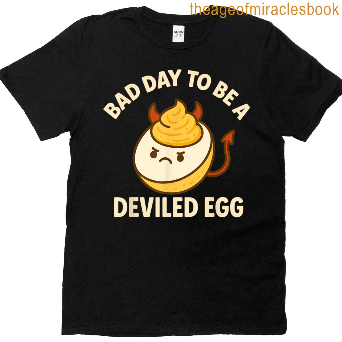 Bad Day To Be A Deviled Egg T-shirt