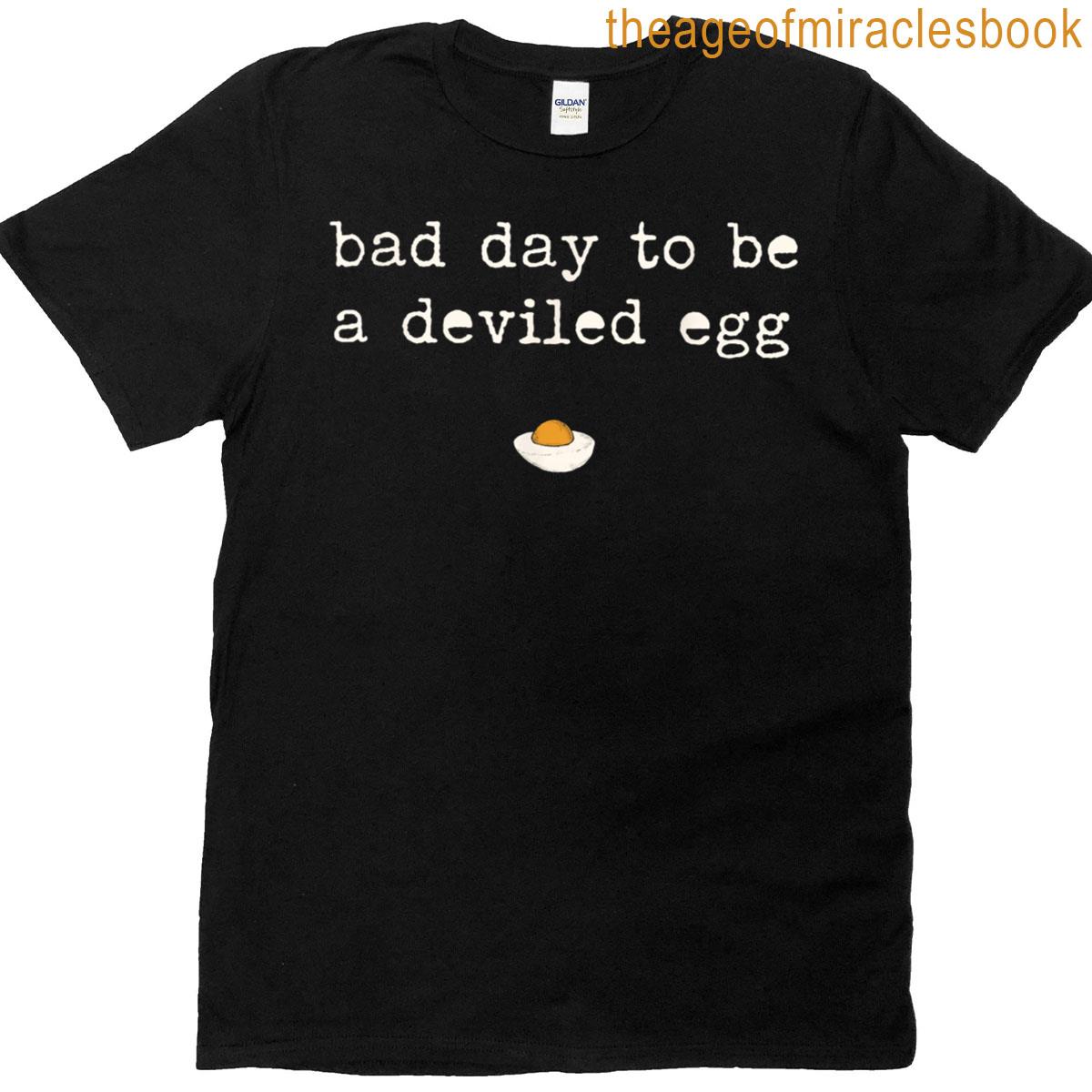 Deviled Egg Bad Day To Be Funny Saying T-shirt
