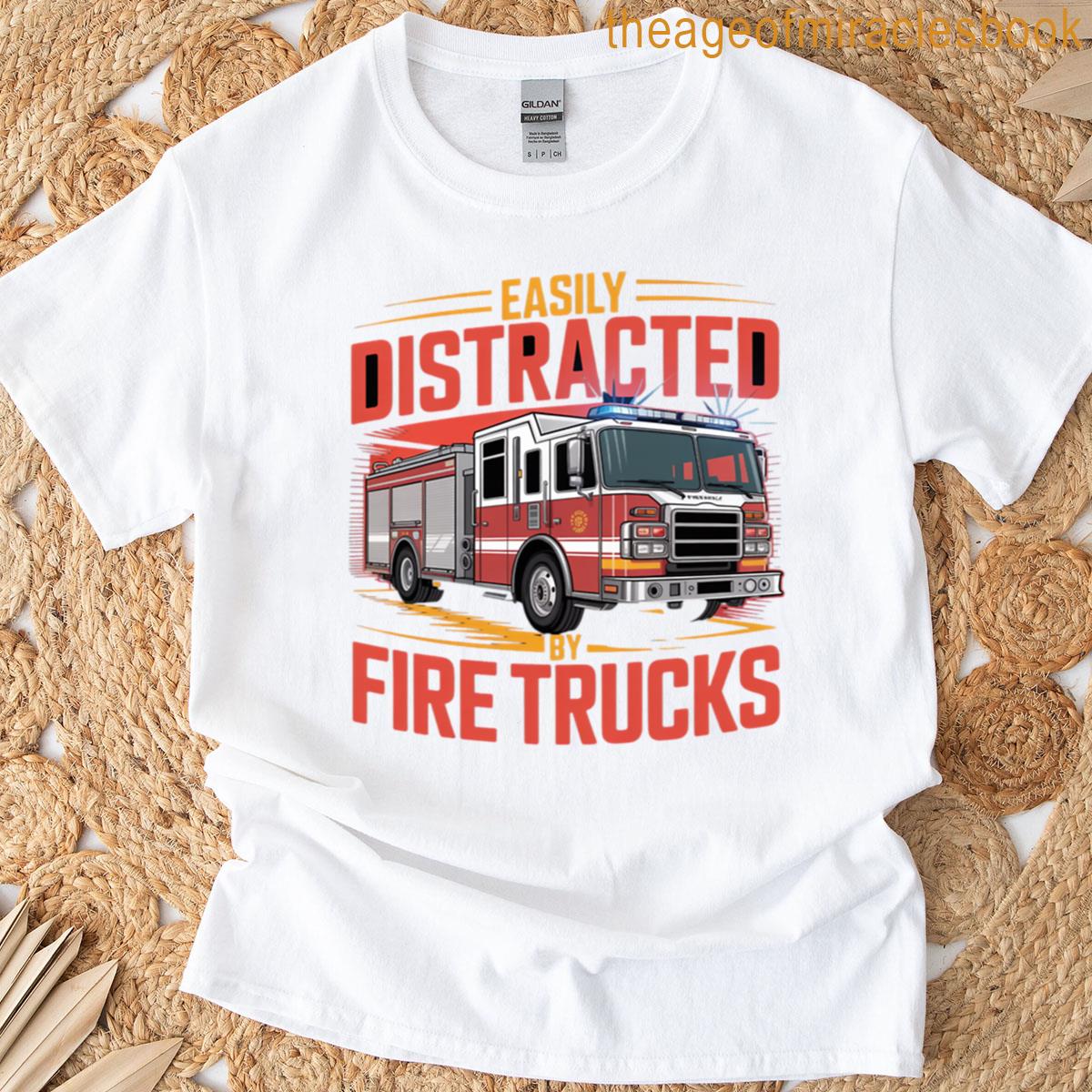 Easily Distracted By Fire Trucks T-shirt