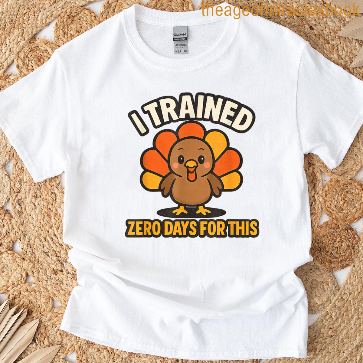 I Trained Zero Days For This Turkey Funny T-shirt
