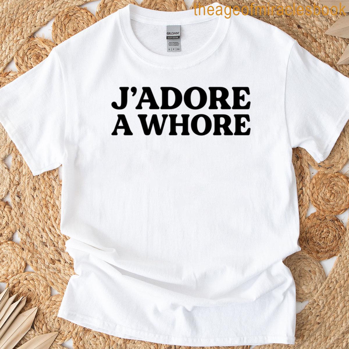 J’adore A Whore T-shirt