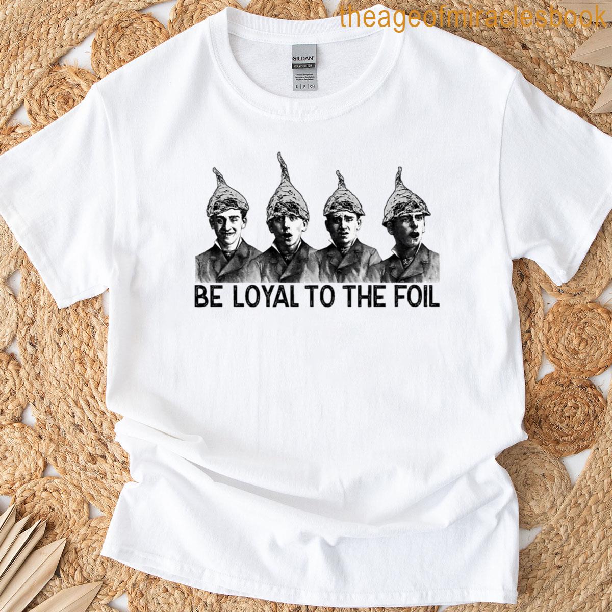 Loyal To The Foil T-shirt