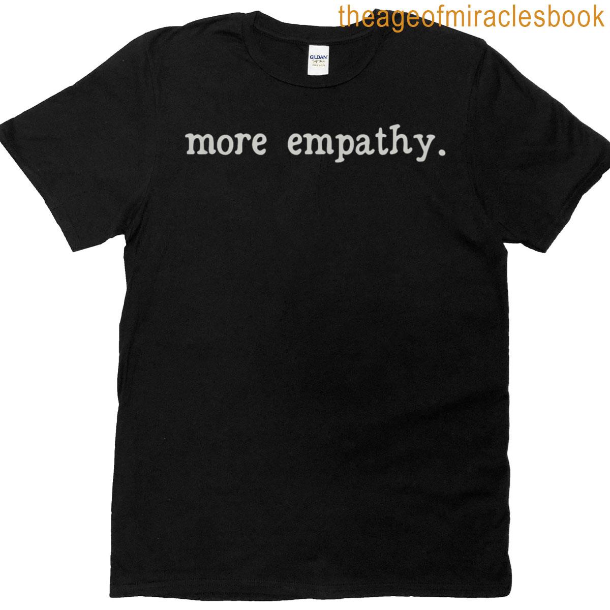 More Empathy Empathy Equals Strength Save Democracy T-shirt