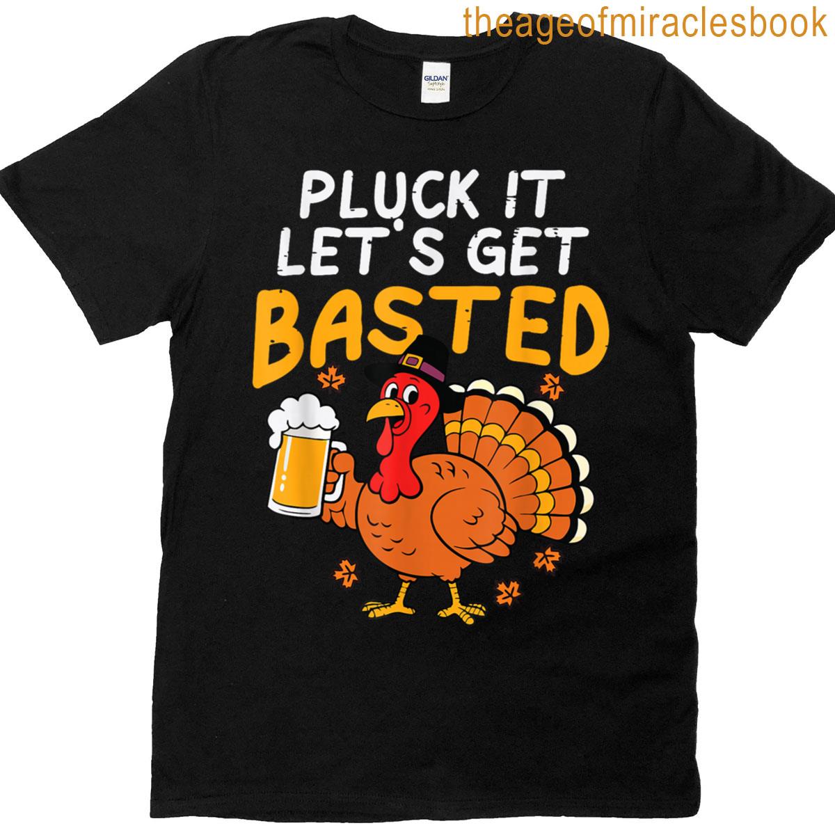 Pluck It Let’s Get Basted Funny Thanksgiving T-shirt