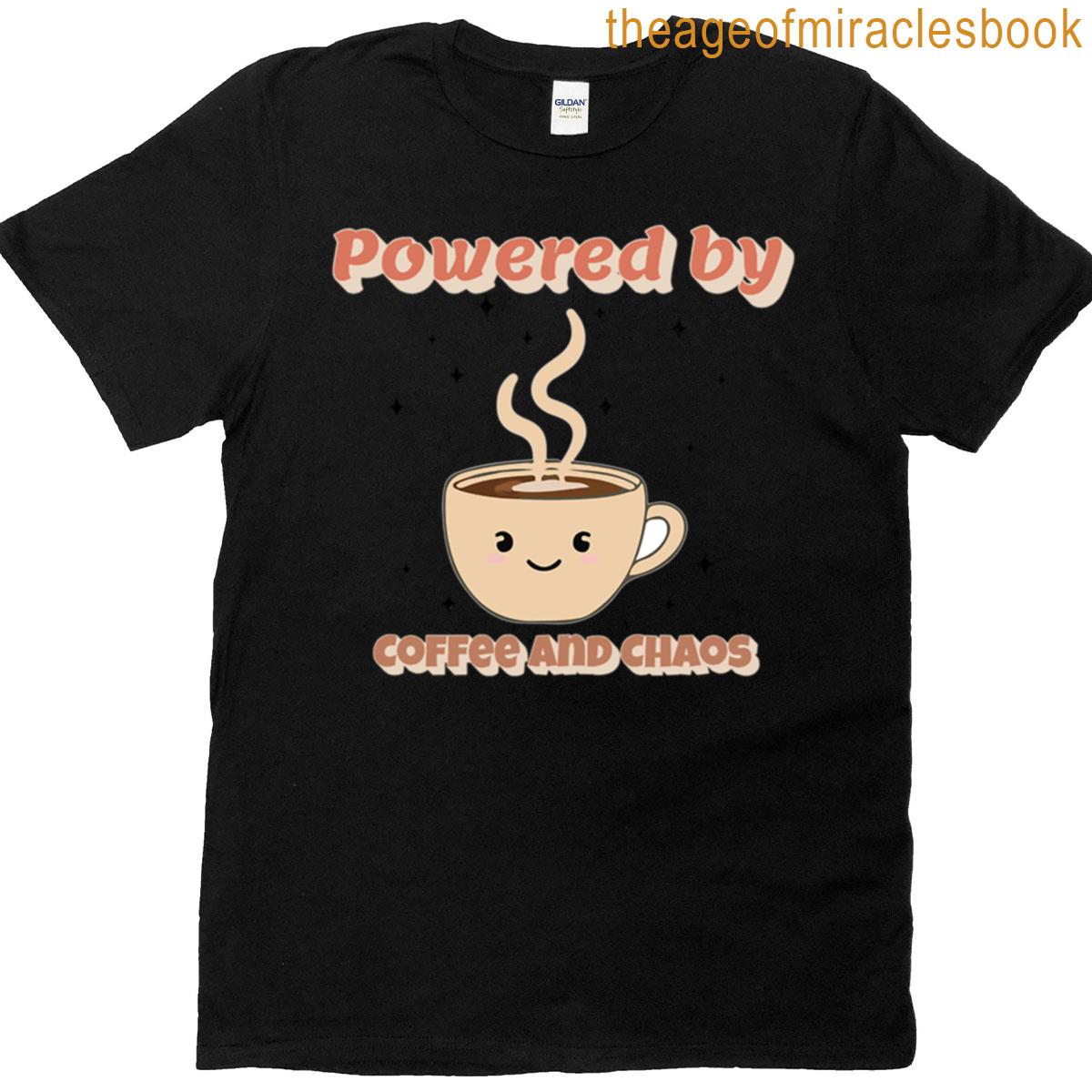 Powered By Coffee And Chaos T-shirt
